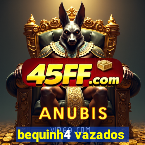 bequinh4 vazados